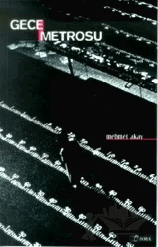 Gece Metrosu – Mehmet Akay – Doruk Yayınları kitap kapağı