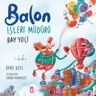 Balon İşleri Müdürü – Ömür Üzel – Timaş Çocuk kitap kapağı