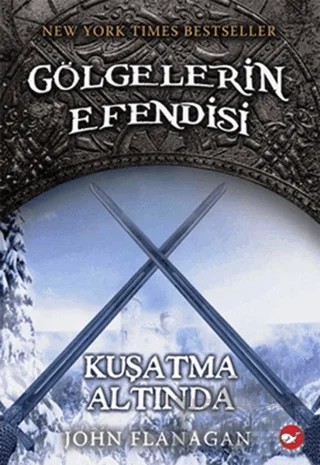 Gölgelerin Efendisi 6 - Kuşatma Altında – John Flanagan – Beyaz Balina Yayınları kitap kapağı