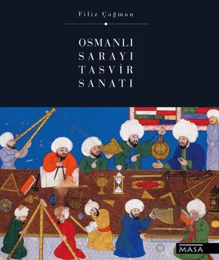 Osmanlı Sarayı Tasvir Sanatı – Filiz Çağman – Masa Yayınevi kitap kapağı