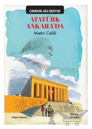 Atatürk Ankara’da - Çekirdek Aile Geziyor – Metin Celal – Doğan Çocuk kitap kapağı