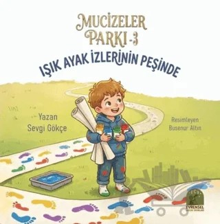 Mucizeler Parkı 3 - Işık Ayak İzlerinin Peşinde – Sevgi Gökçe – Evrensel Çocuk Yayınları kitap kapağı