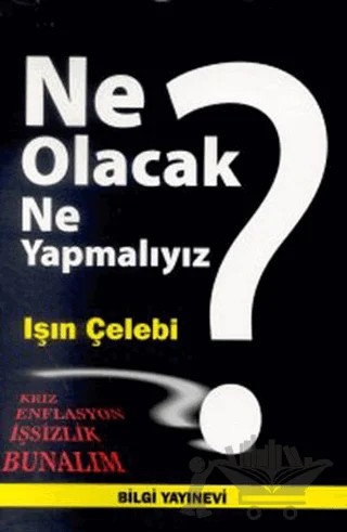 Ne Olacak Ne Yapmalıyız? – Işın Çelebi – Bilgi Yayınevi kitap kapağı