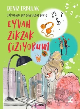 14 Yaşında Bir Genç Kızım Ben 3 - Eyvah Zikzak Çiziyorum – Deniz Erbulak – Doğan Çocuk kitap kapağı