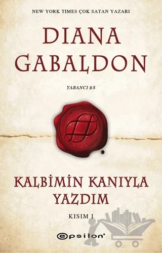 Kalbimin Kanıyla Yazdım - Kısım 1 – Diana Gabaldon – Epsilon Yayınevi kitap kapağı