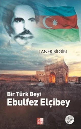 Bir Türk Beyi Ebulfez Elçibey – Taner Bilgin – Babıali Kültür Yayıncılığı kitap kapağı