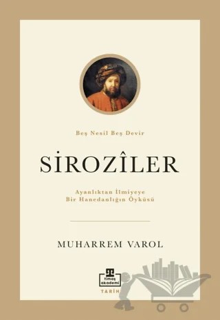 Ayanlıktan İlmiyeye Bir Hanedanlığın Öyküsü: Siroziler – Muharrem Varol – Timaş Akademi kitap kapağı