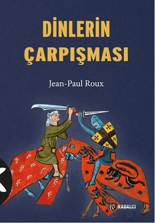 Dinlerin Çarpışması – Jean Paul Roux – Kabalcı Yayınevi kitap kapağı