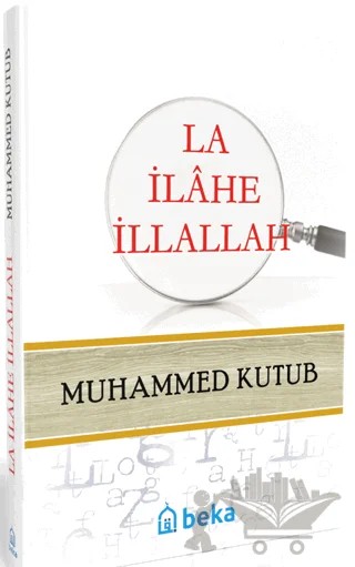 La İlahe İllallah – Muhammed Kutub – Beka Yayınları kitap kapağı
