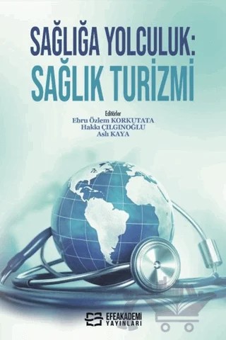 Sağlığa Yolculuk - Sağlık Turizmi – Kolektif – Efe Akademi Yayınları kitap kapağı
