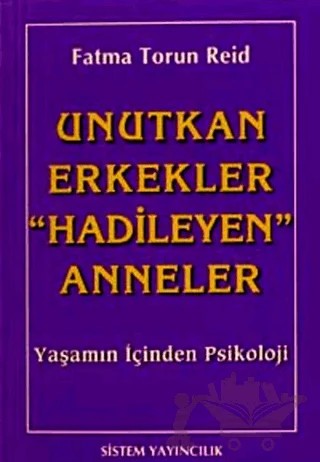 Unutkan Erkekler "Hadileyen" Anneler Yaşamın İçinden Psikoloji – Fatma Torun – Sistem Yayıncılık kitap kapağı