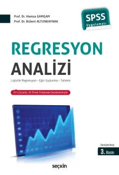 Regresyon Analizi Lojistik Regresyon – Eğri Uydurma – Tahmin – Hamza Gamgam, Bülent Altunkaynak – Seçkin Yayıncılık kitap kapağı