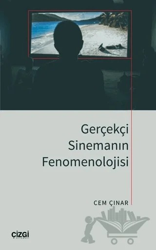 Gerçekçi Sinemanın Fenomenolojisi – Cem Çınar – Çizgi Kitabevi Yayınları kitap kapağı