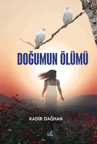 Doğumun Ölümü – Kadir Dağhan – İzan Yayıncılık kitap kapağı