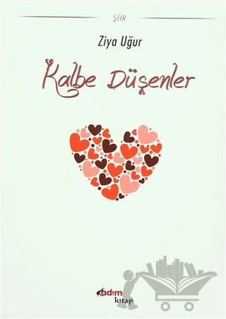 Kalbe Düşenler – Ziya Uğur – Adım Kitap kitap kapağı
