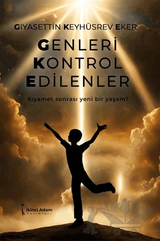 Genleri Kontrol Edilenler – Gıyasettin Keyhüsrev Eker – İkinci Adam Yayınları kitap kapağı