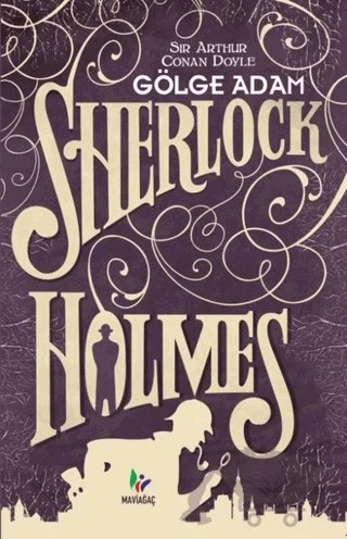 Gölge Adam - Sherlock Holmes – Sir Arthur Conan Doyle – Mavi Ağaç Yayınları kitap kapağı