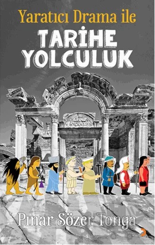Yaratıcı Drama ile Tarihe Yolculuk – Pınar Sözer Tonga – Cinius Yayınları kitap kapağı