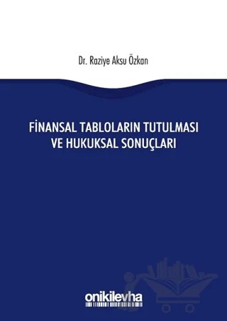 Finansal Tabloların Tutulması ve Hukuksal Sonuçları – Raziye Aksu Özkan – On İki Levha Yayınları kitap kapağı