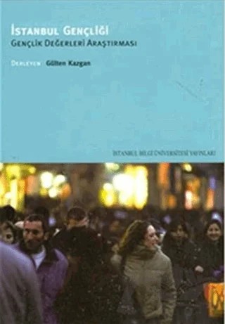 İstanbul Gençliği Gençlik Değerleri Araştırması – Gülten Kazgan – İstanbul Bilgi Üniversitesi Yayınları kitap kapağı
