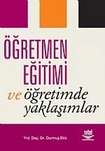 Öğretmen Eğitimi ve Öğretimde Yaklaşımlar – Durmuş Ekiz – Nobel Yayın kitap kapağı