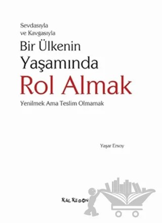 Sevdasıyla ve Kavgasıyla Bir Ülkenin Yaşamında Rol Almak – Yaşar Ersoy – Kalkedon Yayıncılık kitap kapağı