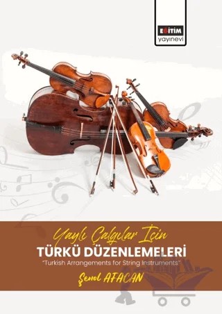 Yaylı Çalgılar İçin Türkü Düzenlemeleri – Taner Topaloğlu – Eğitim Yayınevi - Bilimsel Eserler kitap kapağı