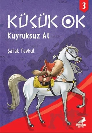 Küçük Ok 3 - Kuyruksuz At – Şafak Tavkul – Erdem Çocuk kitap kapağı