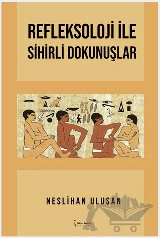 Refleksoloji İle Sihirli Dokunuşlar – Neslihan Ulusan – İkinci Adam Yayınları kitap kapağı