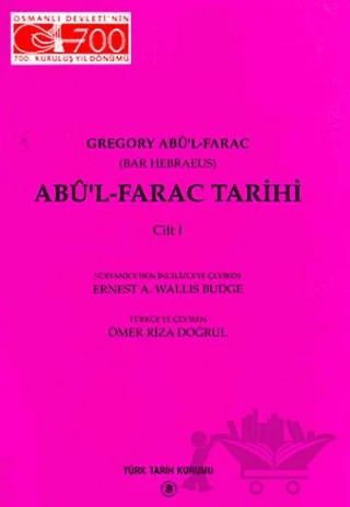 Abu’l - Farac Tarihi 1. Cilt – Ömer Rıza Doğrul – Türk Tarih Kurumu Yayınları kitap kapağı