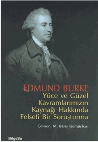 Yüce ve Güzel Kavramlarımızın Kaynağı Hakkında Felsefi Bir Soruşturma – Edmund Burke – BilgeSu Yayıncılık kitap kapağı