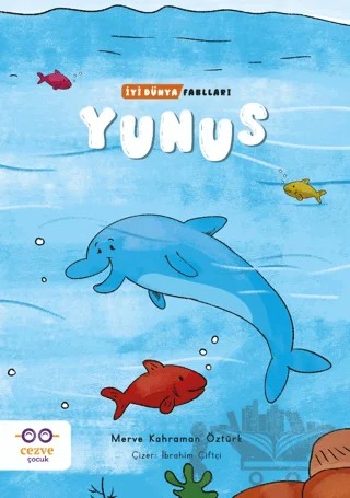 Yunus - İyi Dünya Fablları – Merve Kahraman Öztürk – Cezve Çocuk kitap kapağı