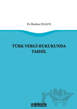 Türk Vergi Hukukunda Tahsil – İbrahim Olgun – On İki Levha Yayınları kitap kapağı