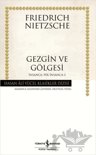 Gezgin ve Gölgesi – Friedrich Wilhelm Nietzsche – İş Bankası Kültür Yayınları kitap kapağı