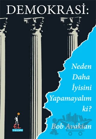 Demokrasi: Neden Daha İyisini Yapamayalım ki? – Bob Avakian – El Yayınları kitap kapağı