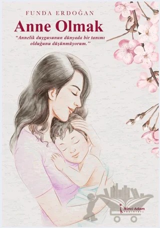 Anne Olmak – Funda Erdoğan – İkinci Adam Yayınları kitap kapağı