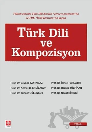 Türk Dili ve Kompozisyon – Ahmet Bican Ercilasun, Hamza Zülfikar, İsmail Parlatır, Necat Birinci, Tuncer Gülensoy, Zeynep Korkmaz – Ekin Basım Yayın kitap kapağı