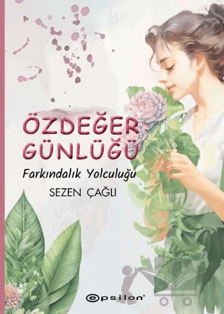 Özdeğer Günlüğü Farkındalık Yolculuğu – Sezen Çağlı – Epsilon Yayınevi kitap kapağı