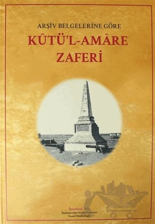 Arşiv Belgelerine Göre Kutü'l-Amere Zaferi – Kolektif – Devlet Arşivleri Genel Müdürlüğü kitap kapağı