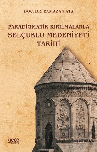 Paradigmatik Kırılmalarla Selçuklu Medeniyeti Tarihi – Ramazan Ata – Gece Kitaplığı kitap kapağı