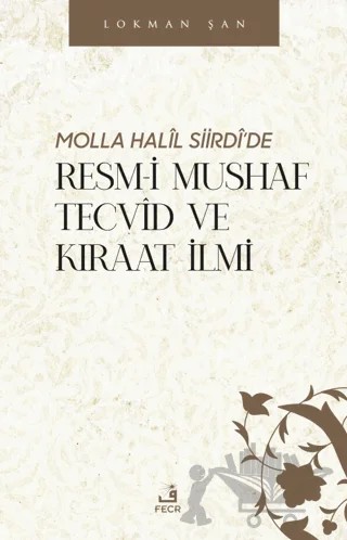 Molla Halil Siirdi’de Resm-i Mushaf Tecvid ve Kıraat İlmi – Lokman Şan – Fecr Yayınları kitap kapağı