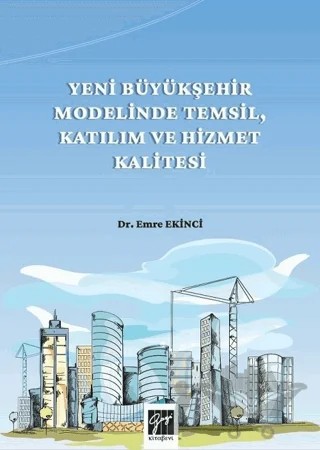 Yeni Büyükşehir Modelinde Temsil, Katılım ve Hizmet Kalitesi – Emre Ekinci – Gazi Kitabevi kitap kapağı
