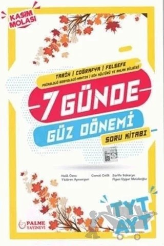 Palme YKS TYT AYT Tarih Coğrafya Felsefe 7 Günde Güz Dönemi Soru Kitabı – Banu Karaağaç, Bilgehan Peri, Emre Gündem, Hakan Söylemez, Kezban Şahin, Yaşar Bayramlı – Palme Yayınları kitap kapağı
