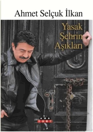 Yasak Şehrin Aşıkları – Ahmet Selçuk İlkan – Anayurt Yayınları kitap kapağı