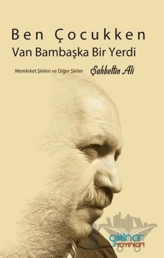 Ben Çocukken Van Bambaşka Bir Yerdi – Şahbettin Ali – Gülnar Yayınları kitap kapağı