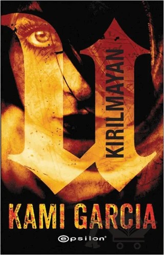 Kırılmayan – Kami Garcia – Epsilon Yayınevi kitap kapağı