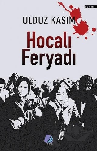 Hocalı Feryadı – Ulduz Kasım – Turay Kitap Yayıncılık kitap kapağı