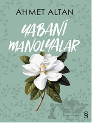 Yabani Manolyalar – Ahmet Altan – Everest Yayınları kitap kapağı