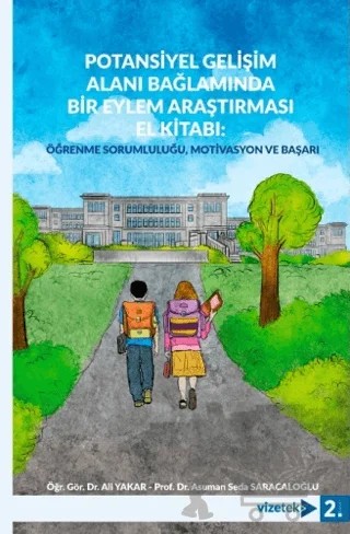 Potansiyel Gelişim Alanı Bağlamında Bir Eylem Araştırması El Kitabı - Öğrenme Sorumluluğu, Motivasyon ve Başarı – Ali Yakar, Asuman Seda Saracaloğlu – Vizetek Yayıncılık kitap kapağı