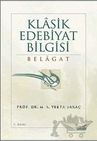 Klasik Edebiyat Bilgisi: Belagat – M. A. Yekta Saraç – Gökkubbe Yayınları kitap kapağı